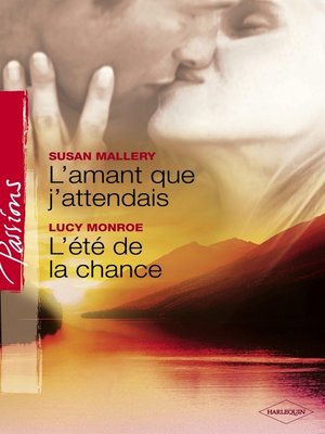 cover image of L'amant que j'attendais--L'été de la chance (Harlequin Passions)